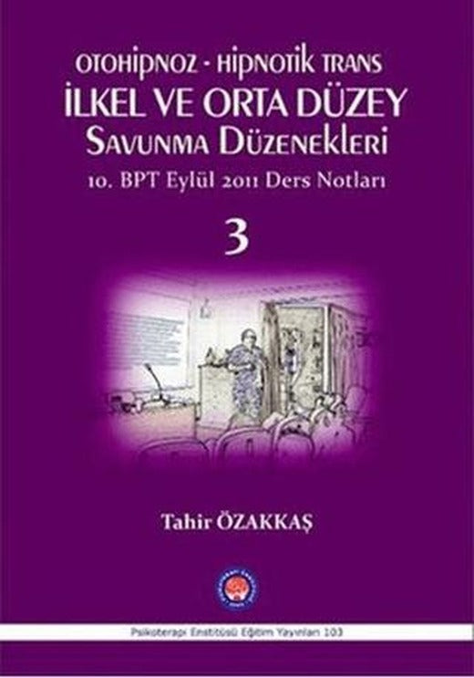 Otoniphoz - Hipnotik Trans : İlkel ve Orta Düzey Savunma Düzenekleri 3 | Psikoterapi Enstitüsü (Ciltsiz)
