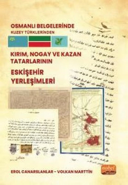 Osmanlı Belgelerinde Kuzey Türklerinden Kırım Nogay ve Kazan Tatarlarının Eskişehir Yerleşimleri | Nobel Bilimsel Eserler