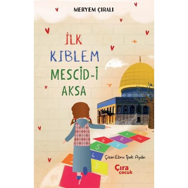 İlk Kıblem Mescid-i Aksa | Çıra Çocuk Yayınları (İnce Kapak)