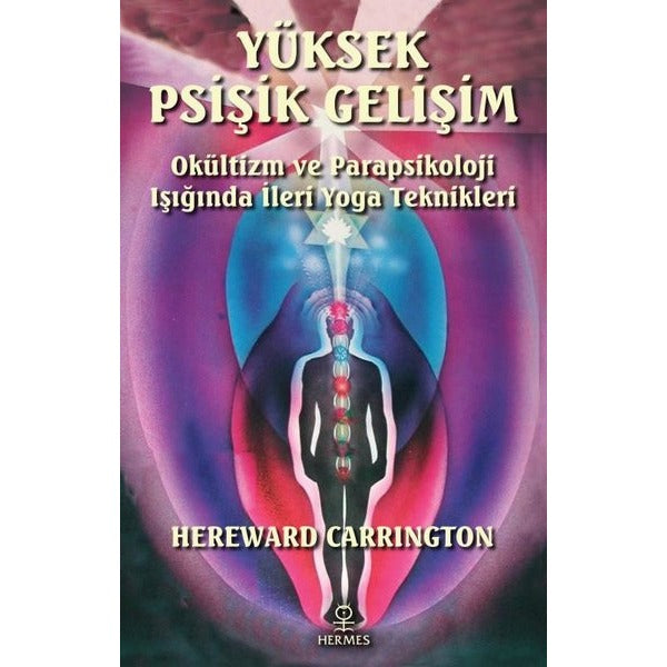 Yüksek Psişik Gelişim - Okültizm ve Parapsikoloji Işığında İleri Yoga Teknikleri | Hermes Yayınları (İnce Kapak)