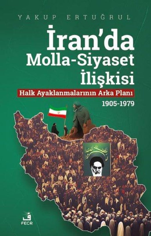 İran'da Molla - Siyaset İlişkisi | Fecr Yayınları (İnce Kapak)