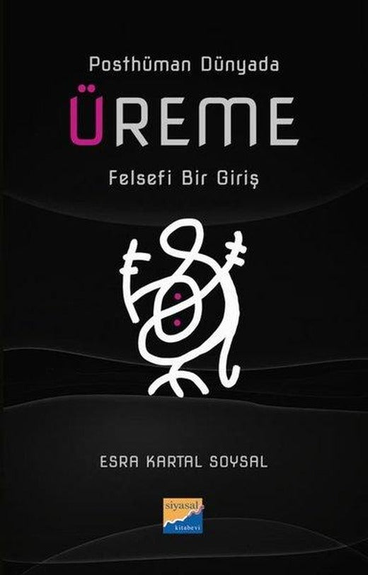 Üreme: Felsefi Bir Giriş - Posthüman Dünyada | Siyasal Kitabevi (İnce Kapak)