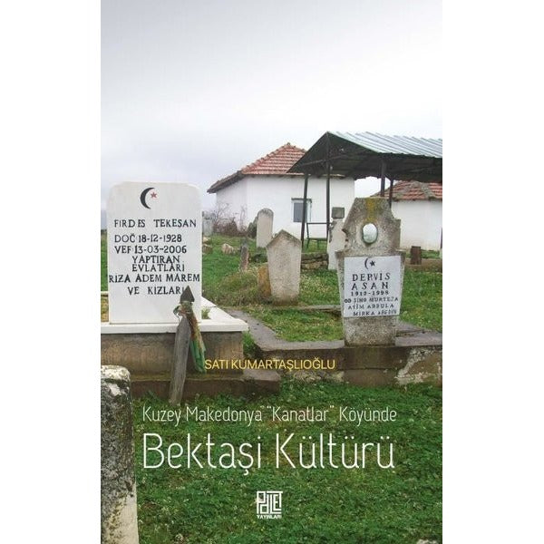 Kuzey Makedonya "Kanatlar” Köyünde Bektaşi Kültürü | Palet Yayınları (Ciltsiz)