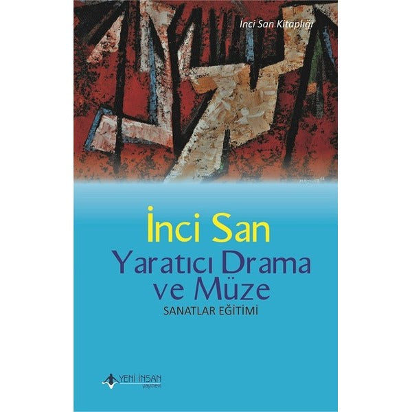 Yaratıcı Drama ve Müze-Sanatlar Eğitimi | Yeni İnsan Yayınevi (İnce Kapak)