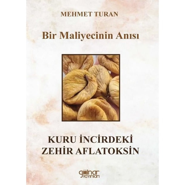 Bir Maliyecinin Anısı Kuru İncirdeki Zehir Aflatoksin