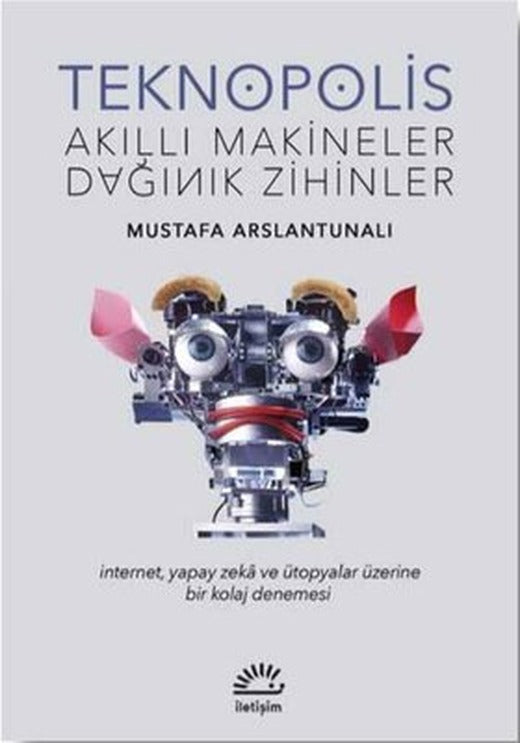 Teknopolis-Akıllı Makineler Dağınık Zihinler | İletişim Yayınları