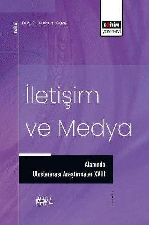 İletişim ve Medya Alanında Uluslararası Araştırmalar 18 | Eğitim Yayınevi (İnce Kapak)