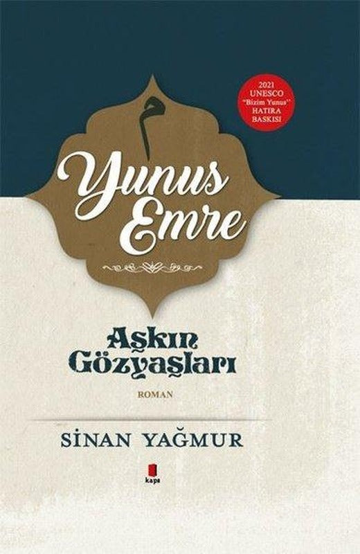 Aşkın Gözyaşları - Yunus Emre - 2021 UNESCO Bizim Yunus Hatıra Baskısı | Kapı Yayınları (Ciltli)