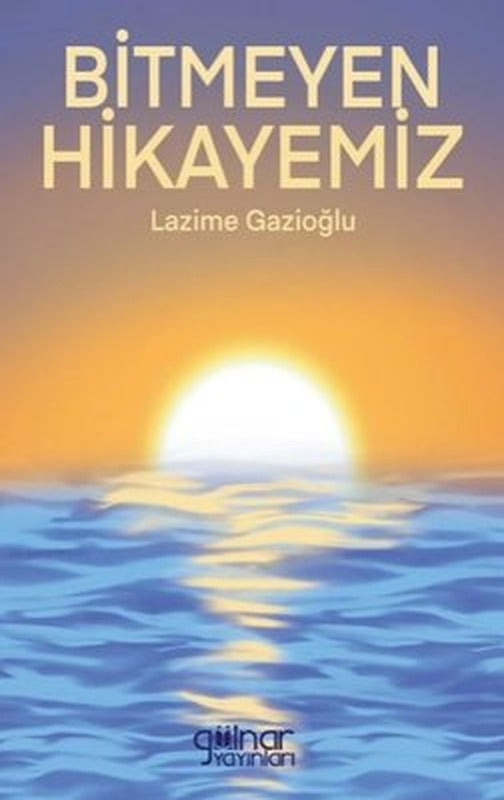 Bitmeyen Hikayemiz | Gülnar Yayınları