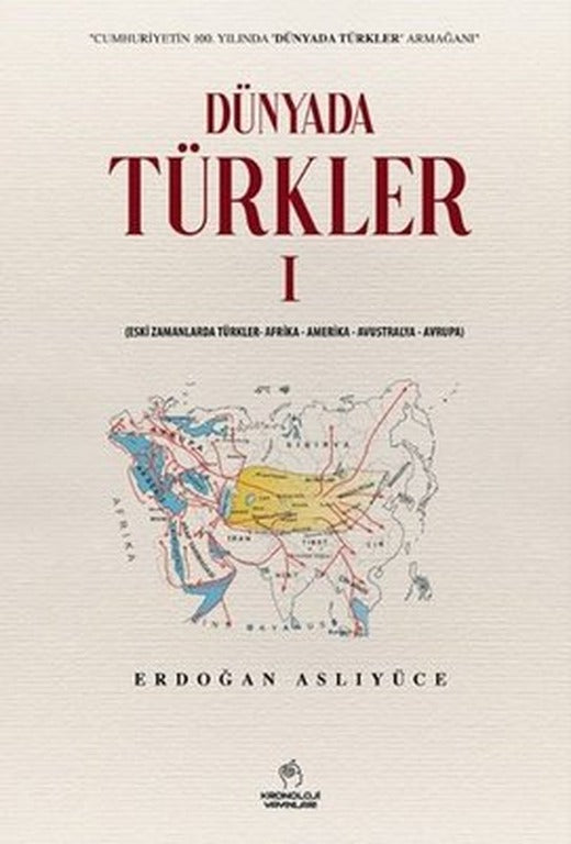 Dünyada Türkler 1: Eski Zamanlarda Türkler - Afrika - Amerika - Avustralya - Avrupa | Kronoloji Yayınları (İnce Kapak)