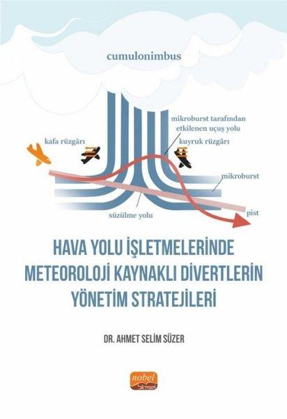 Hava Yolu İşletmelerinde Meteoroloji Kaynaklı Divertlerin Yönetim Stratejileri | Nobel Bilimsel Eserler (İnce Kapak) - Resim 1