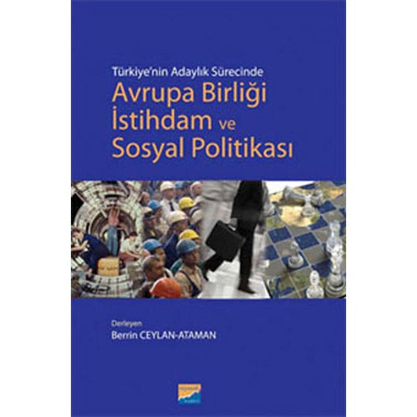 Türkiye’nin Adaylık Sürecinde Avrupa Birliği İstihdam ve Sosyal Politikası | Siyasal Kitabevi - Akademik Kitaplar (Ciltsiz)