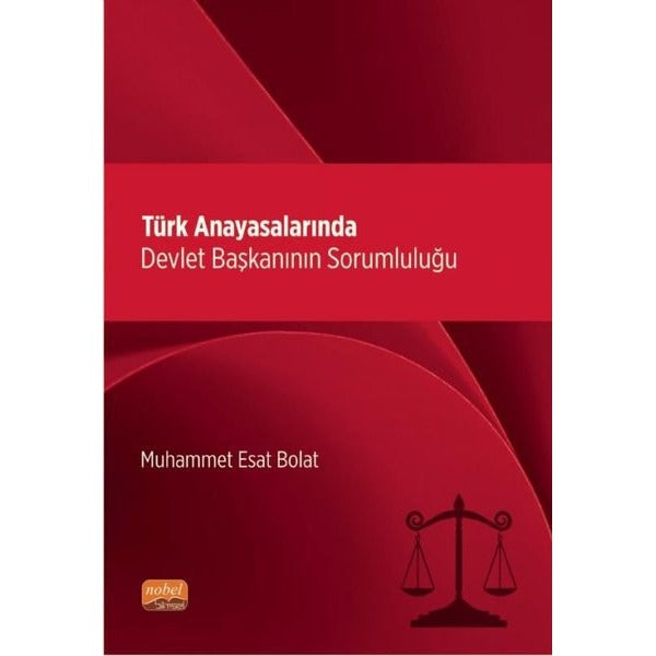 Türk Anayasalarında Devlet Başkanının Sorumluluğu | Nobel Bilimsel Eserler