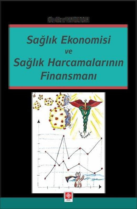 Sağlık Ekonomisi ve Sağlık Harcamalarının Finansmanı | Ekin Basım Yayın (İnce Kapak)