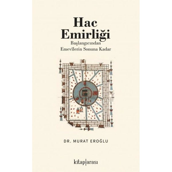 Hac Emirliği - Başlangıcından Emevilerin Sonuna Kadar | Kitap Arası