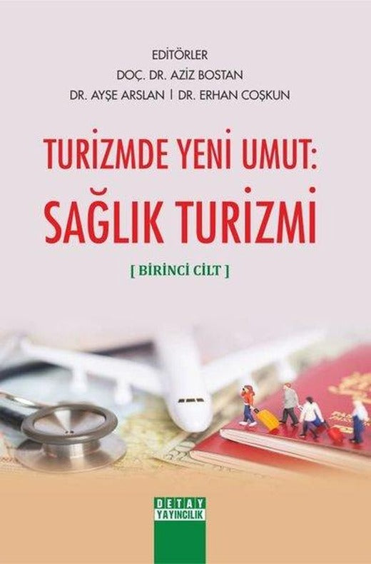 Turizmde Yeni Umut: Sağlık Turizmi-Birinci Cilt | Detay Yayıncılık (İnce Kapak)