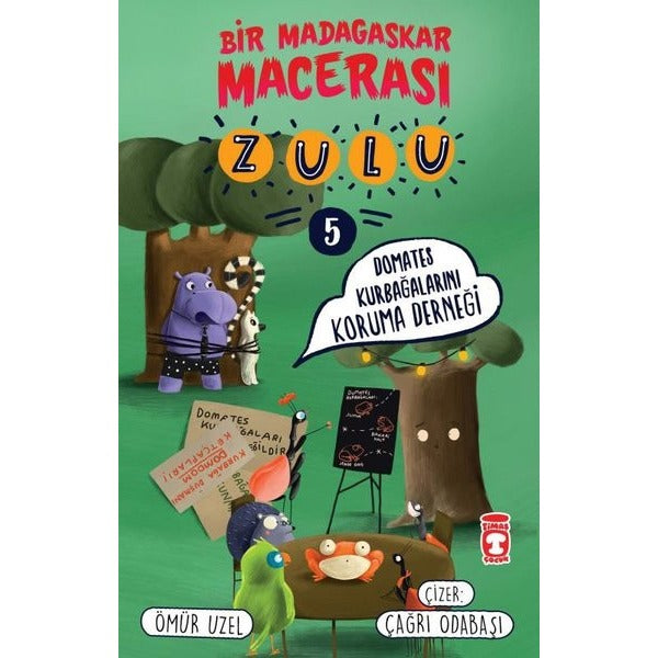 Domates Kurbağalarını Koruma Derneği - Zulu ve Bir Madagaskar Macerası 5 | Timaş Çocuk (İnce Kapak)