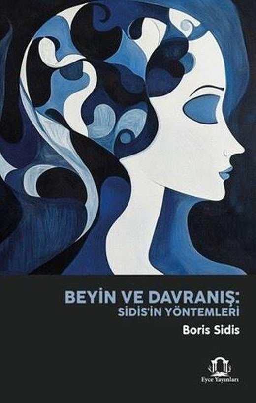 Beyin ve Davranış: Sidis'in Yöntemleri | Eyce Yayınları (İnce Kapak)