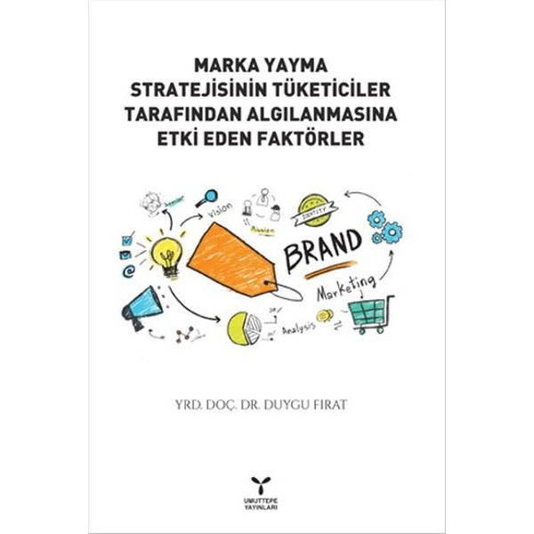 Marka Yayma Stratejisinin Tüketiciler Tarafından Algılanmasına Etki Eden Faktörler | Umuttepe Yayınları (Ciltsiz)
