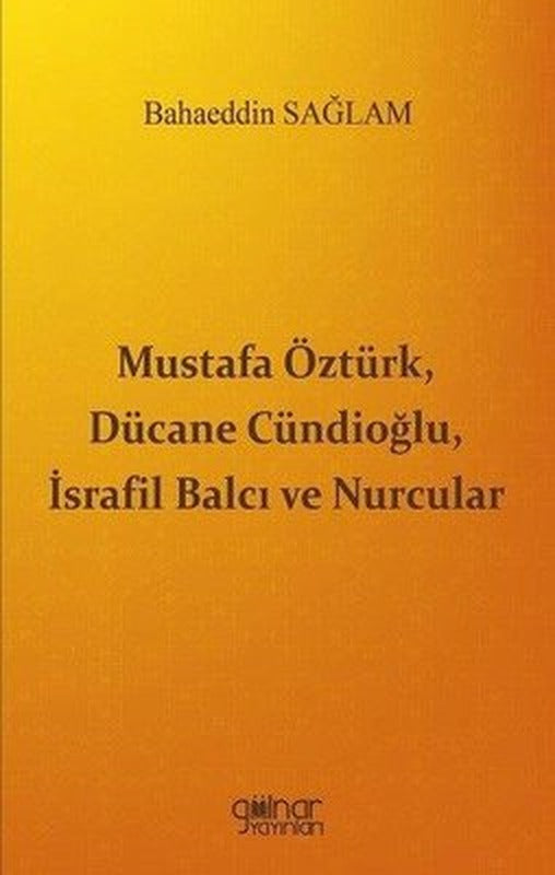 Mustafa Öztürk Dücane Cündioğlu İsrafil Balcı ve Nurcular | Gülnar Yayınları (İnce Kapak)