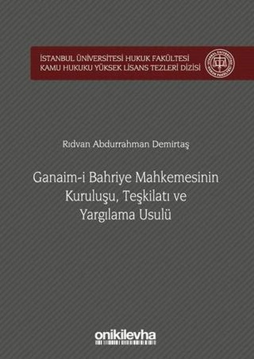 Ganaim-i Bahriye Mahkemesinin Kuruluşu, Teşkilatı ve Yargılama Usulü | On İki Levha Yayınları (Ciltli)