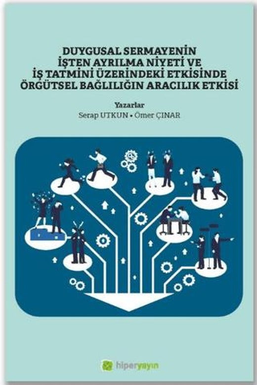 Duygusal Sermayenin İşten Ayrılma Niyeti ve İş Tatmini Üzerindeki Etkisinde Örgütsel Bağlılığın Aracılık Etkisi