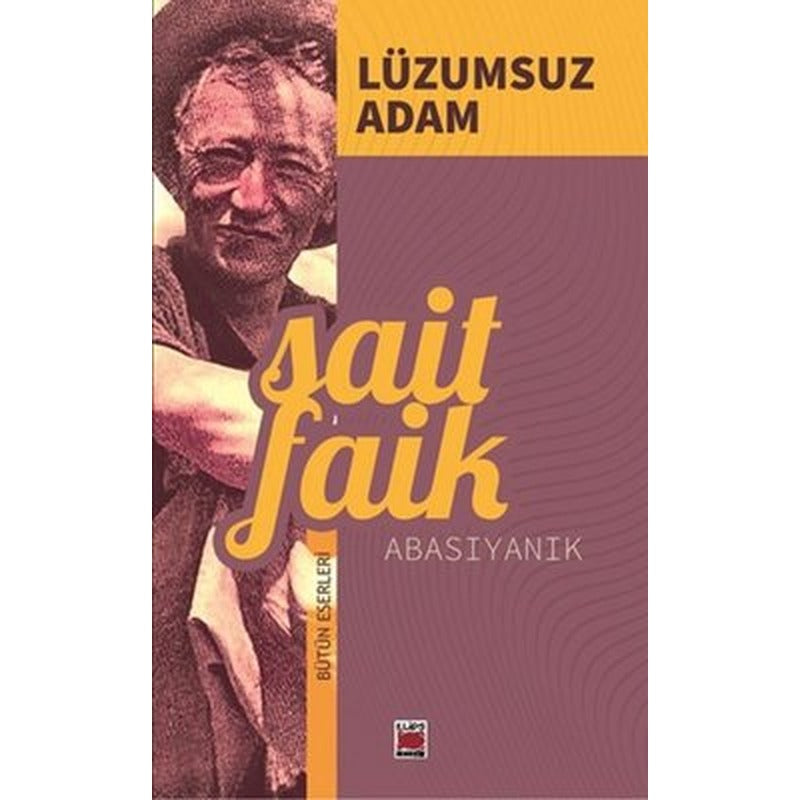 Lüzumsuz Adam - Bütün Eserleri | Sait Faik Abasıyanık (İnce Kapak)