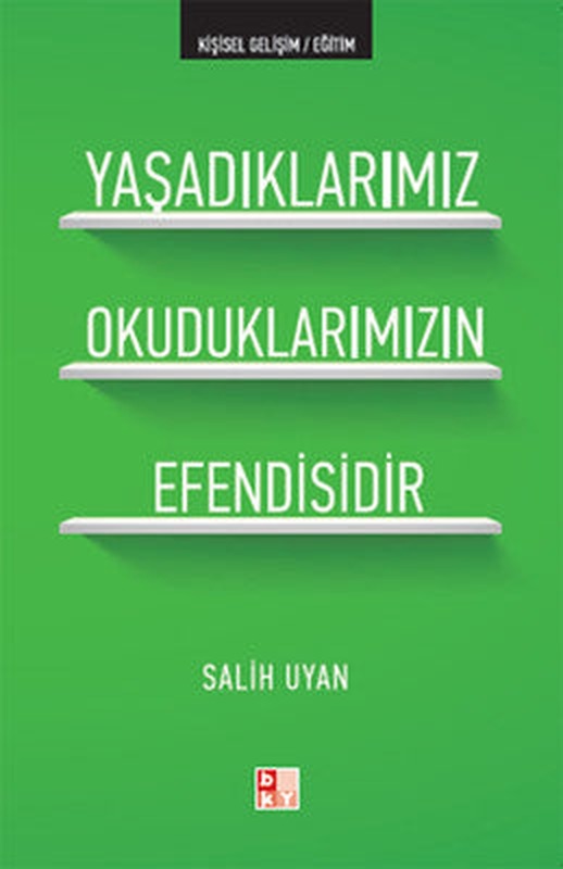 Yaşadıklarımız Okuduklarımızın Efendisidir | Babıali Kültür - BKY