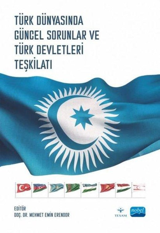Türk Dünyasında Güncel Sorunlar ve Türk Devletleri Teşkilatı | Nobel Akademik Yayıncılık (İnce Kapak)