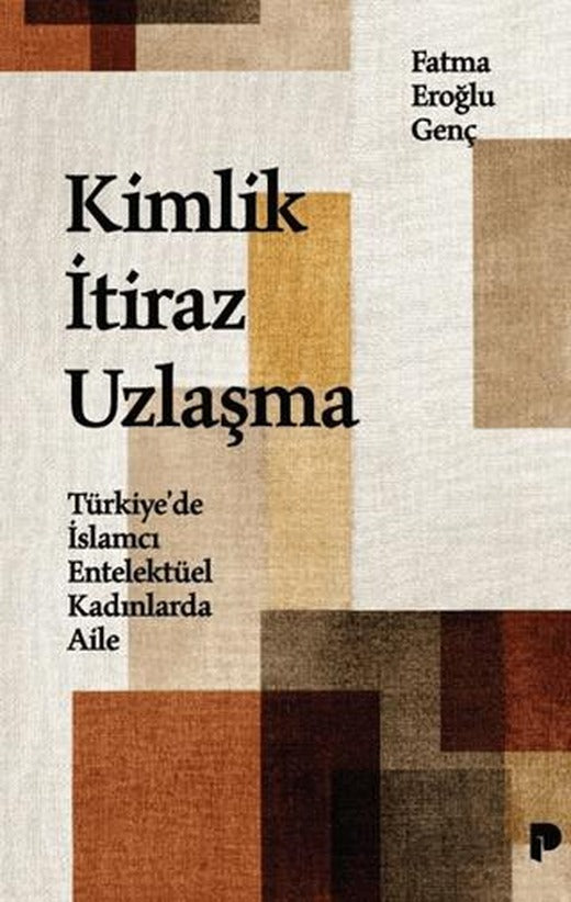 Kimlik İtiraz Uzlaşma | Pınar Yayınları (Ciltsiz)