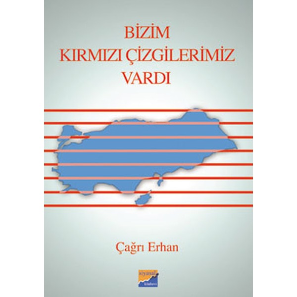 Bizim Kırmızı Çizgilerimiz Vardı | Siyasal Kitabevi (İnce Kapak)