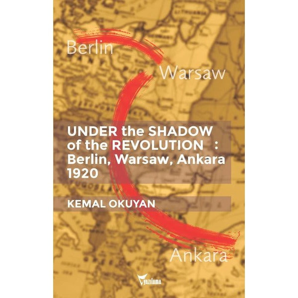 Under the Shadow of the Revolution: Berlin Warsaw Ankara 1920 | Yazılama