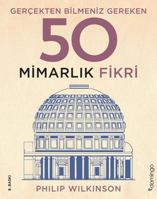 Gerçekten Bilmeniz Gereken 50 Mimarlık Fikri | Domingo Yayınevi