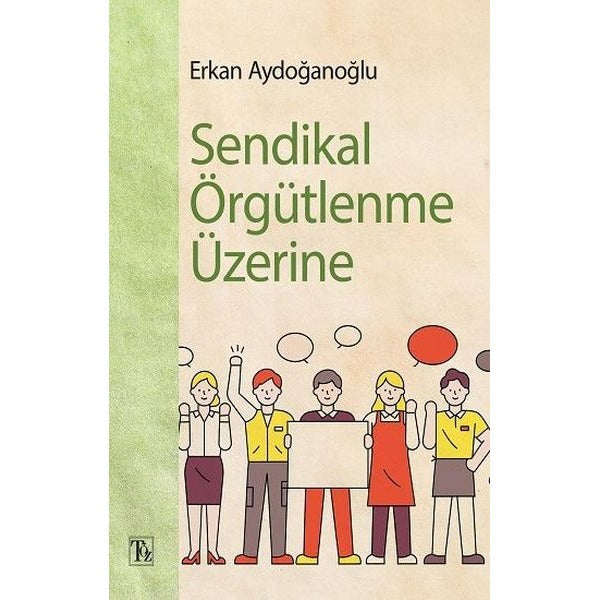 Sendikal Örgütlenme Üzerine | Töz Yayınları (İnce Kapak)