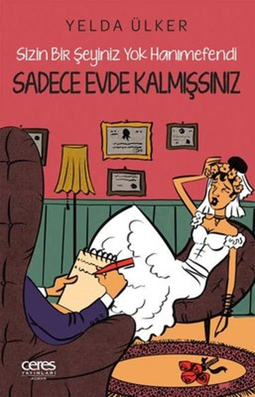 Sadece Evde Kalmışsınız - Sizin Bir Şeyiniz Yok Hanımefendi | Ceres Yayınları