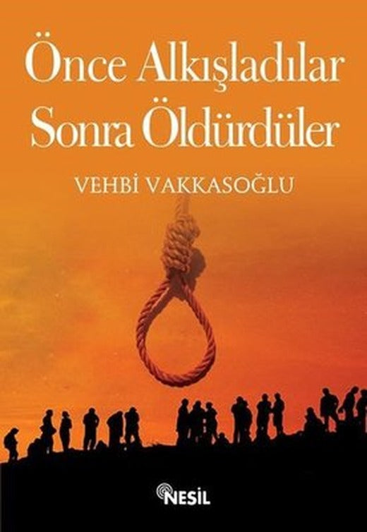 Önce Alkışladılar Sonra Öldürdüler | Nesil Yayınları
