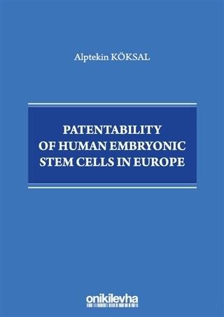 Patentability of Human Embryonic Stem Cells in Europe | On İki Levha Yayınları (Ciltsiz) - Resim 1