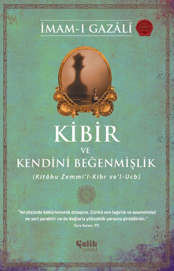 Kibir ve Kendini Beğenmişlik - Kitabu Zemmi'l - Kibr ve'l - Ucb | Çelik Yayınevi (İnce Kapak)