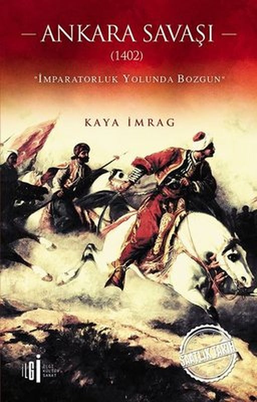 Ankara Savaşı 1402-İmparatorluk Yolunda Bozgun | İlgi Kültür Yayınları