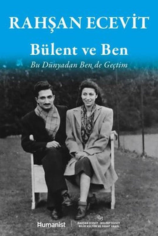 Bülent ve Ben - Bu Dünyadan Ben de Geçtim | Humanist Kitap Yayıncılık (İnce Kapak)