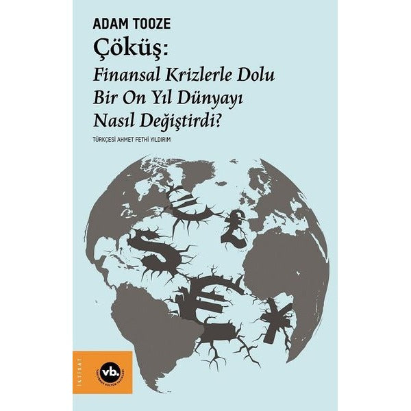 Çöküş: Finansal Krizlerle Dolu Bir On Yıl Dünyayı Nasıl Değiştirdi? | VakıfBank Kültür Yayınları (İnce Kapak)