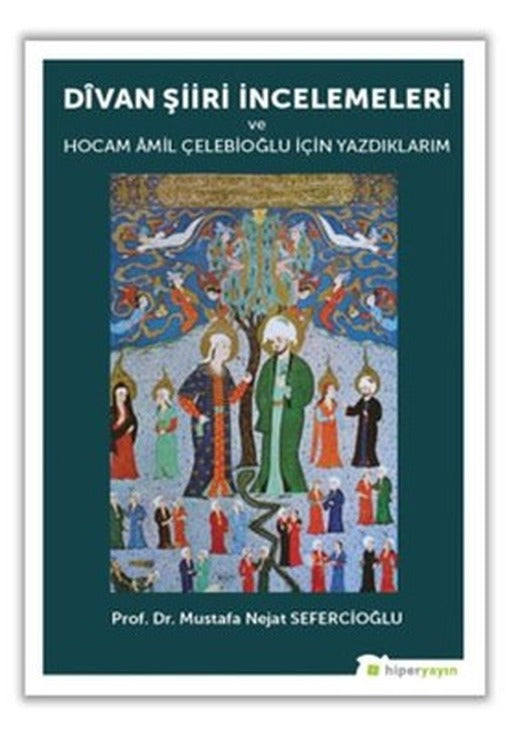 Divan Şiiri İncelemeleri ve Hocam Amil Çelebioğlu İçin Yazdıklarım | Hiperlink