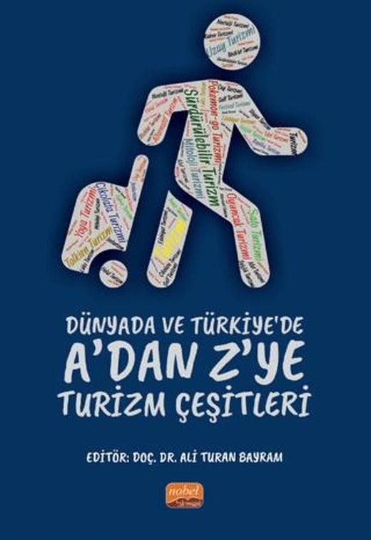 Dünyada ve Türkiye’de A’dan Z’ye Turizm Çeşitleri | Nobel Bilimsel Eserler (Ciltsiz)