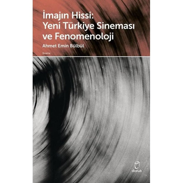 İmajın Hissi: Yeni Türkiye Sineması ve Fenomenoloji | Doruk Yayınları (İnce Kapak)