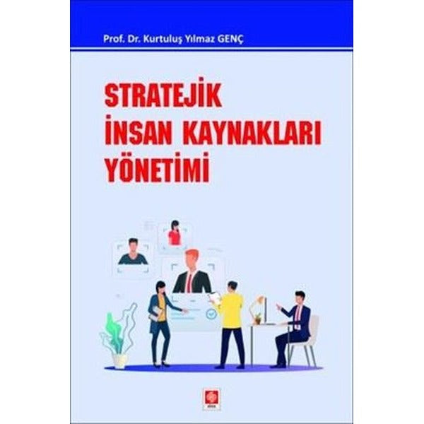 Stratejik İnsan Kaynakları Yönetimi | Ekin Basım Yayın (İnce Kapak)