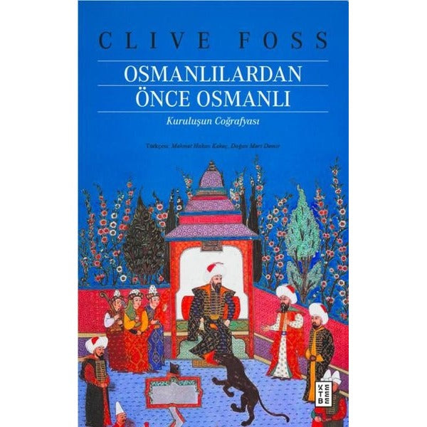 Osmanlılardan Önce Osmanlı - Kuruluşun Coğrafyası | Ketebe (İnce Kapak)
