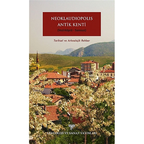 Neoklaudipolis Antik Kenti | Arkeoloji ve Sanat Yayınları (Ciltsiz)