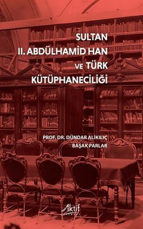 Sultan 2. Abdülhamid Han ve Türk Kütüphaneciliği | Aktif Yayınları (İnce Kapak)