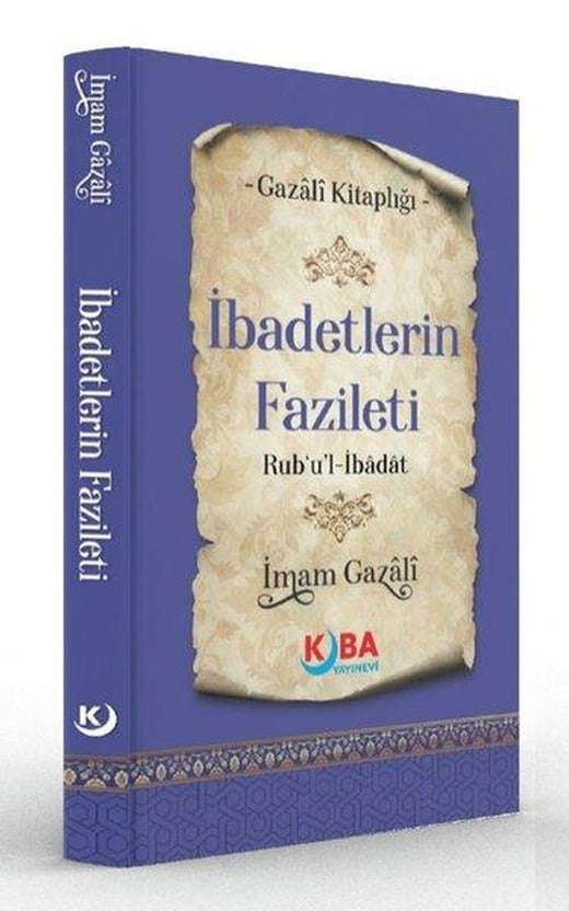 İbadetlerin Fazileti Rub'u'l İbadat - Gazali Kitaplığı | Kuba Yayınları (İnce Kapak)