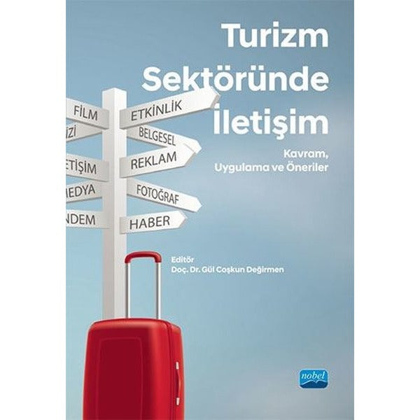 Turizm Sektöründe İletişim - Kavram Uygulama ve Öneriler | Nobel Akademik Yayıncılık (İnce Kapak)